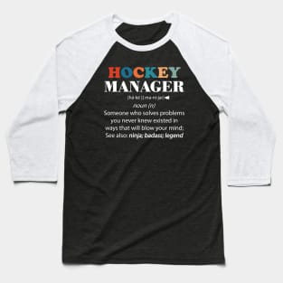 Hockey Manager Someone Who Solves Problems You Never Knew Existed Baseball T-Shirt